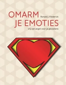 Boek 'Omarm je emoties: vrij van angst voor je gevoelens' door Ronald J. Frederick