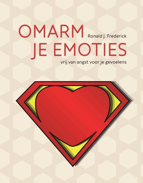 Boek: Omarm je emoties, vrij van angst voor je gevoelens - Ronald J. Frederick